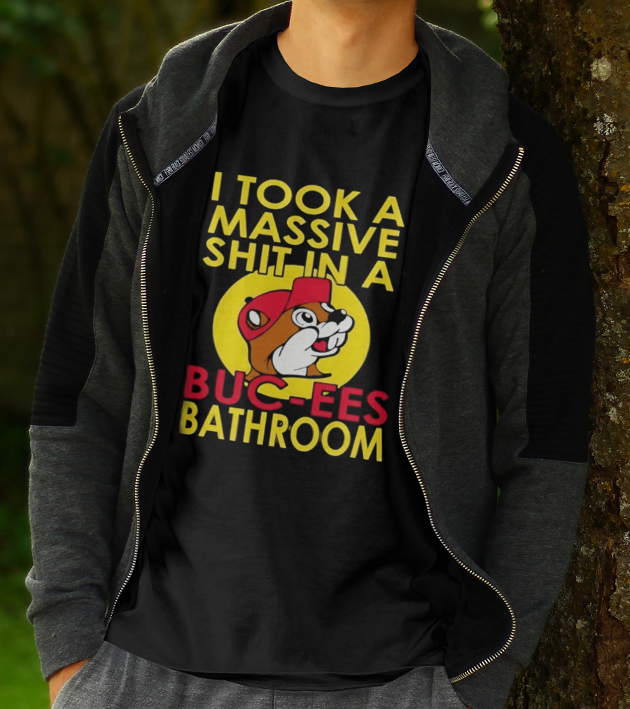 I Took A Massive Shit In A Buc Ees Bathroom T-Shirt