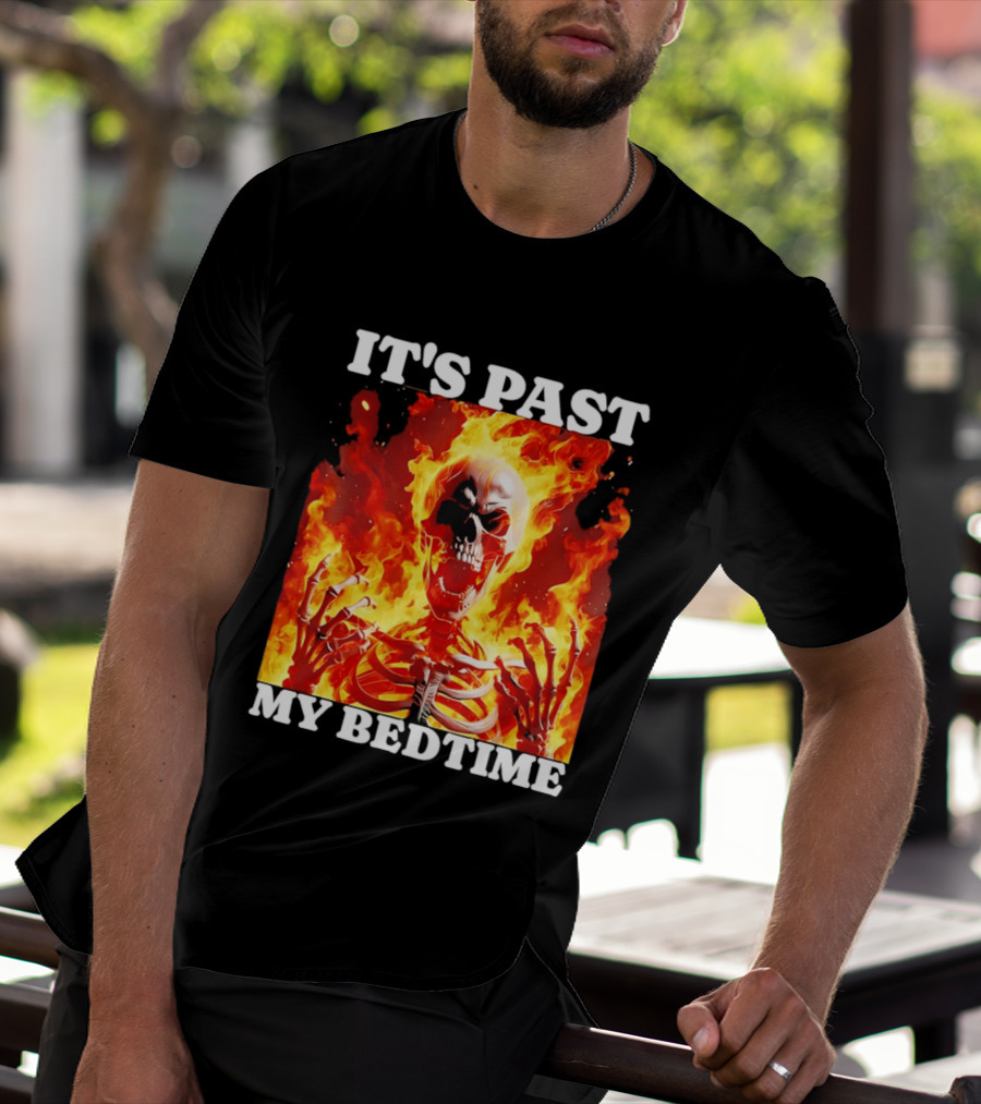 IT'S PAST MY BEDTIME Flaming Skeleton T-Shirt