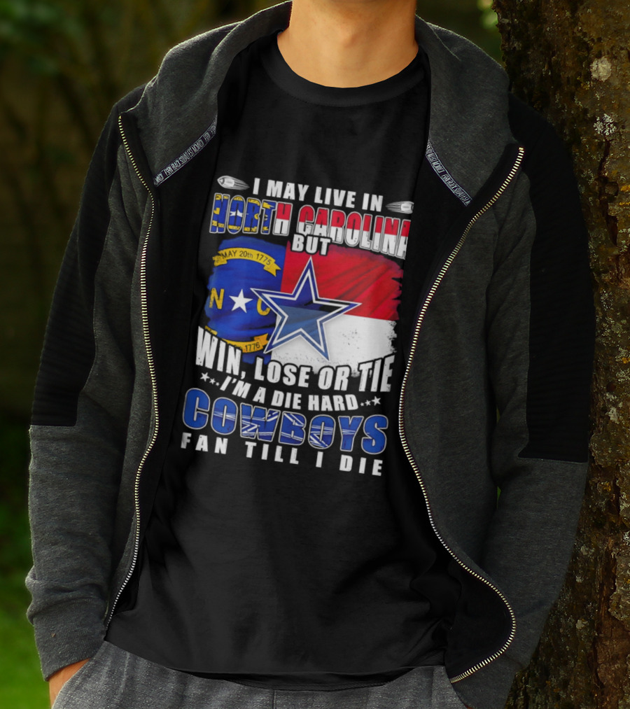 North Carolina Loyalty Die Hard Cowboys Fan Till I Die Win Lose Or Tie T-Shirt