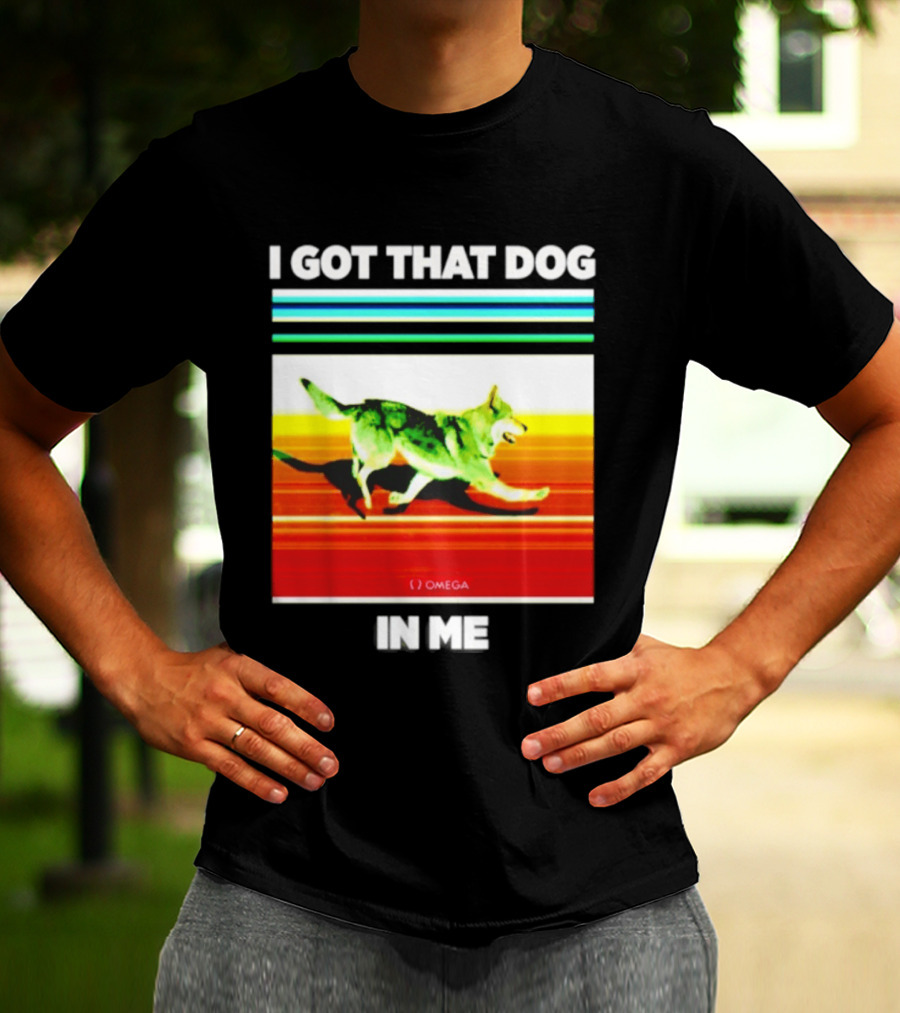 Omega Nazgul I Got That Dog In Me T-Shirt