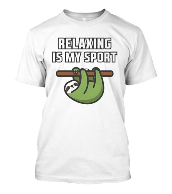 Relaxing Is My Sport Funny Sloth Hanging On Branch T-Shirt