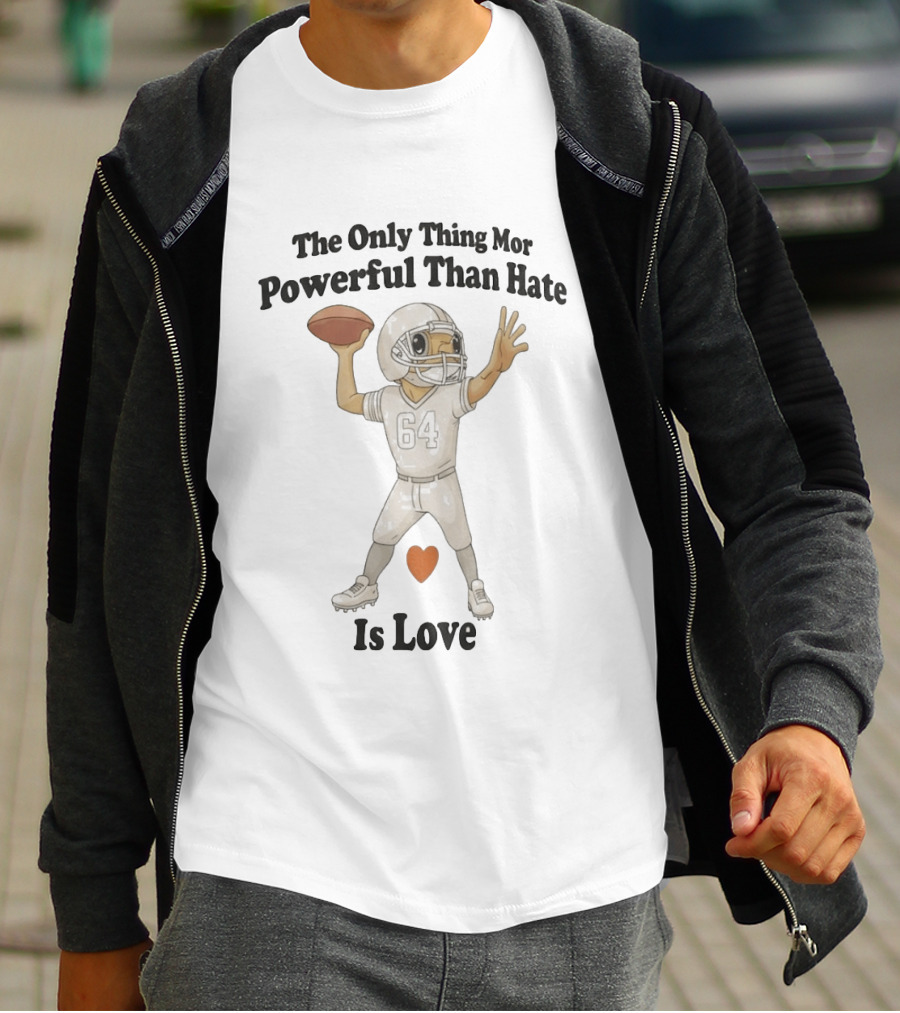 The Only Thing More Powerful Than Hate Is Love Football Player Heart T-Shirt