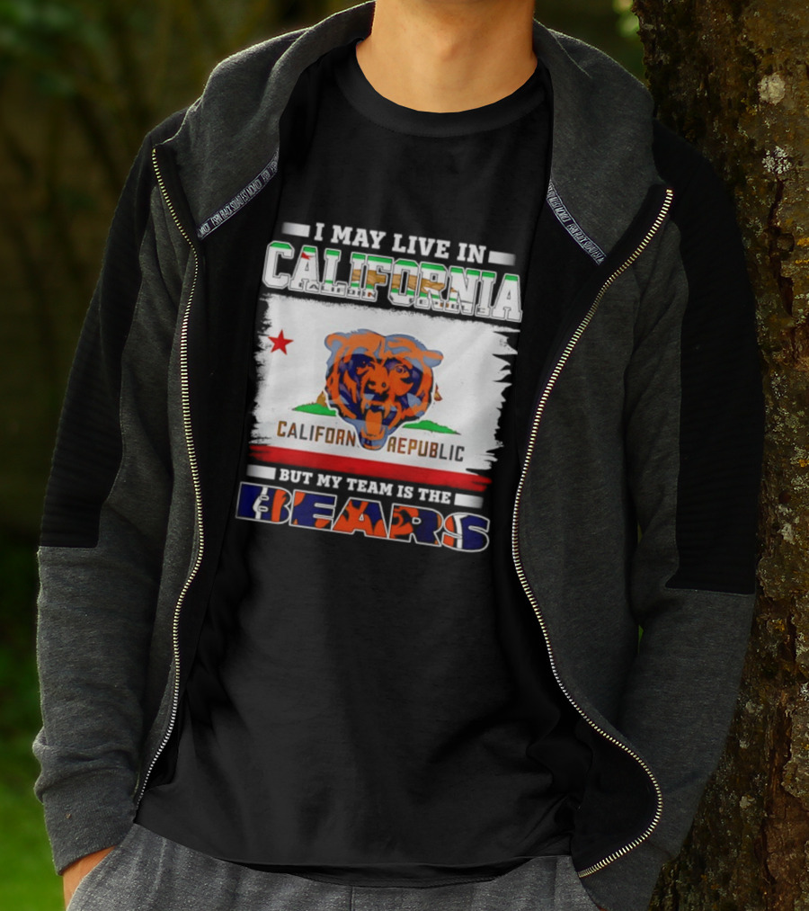 I May Live In California California Republic But My Team Is The Chicago Bears T-Shirt