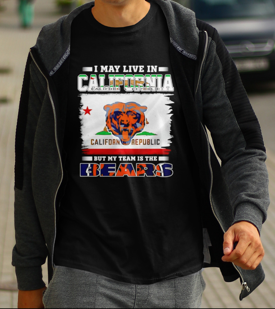 I May Live In California California Republic But My Team Is The Chicago Bears T-Shirt