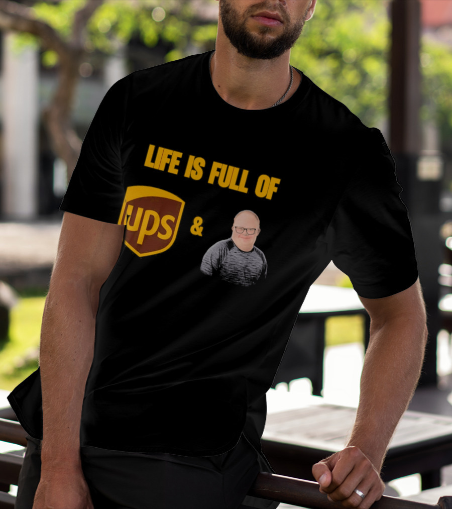 Life Is Full Of UPS And Smiles T-Shirt