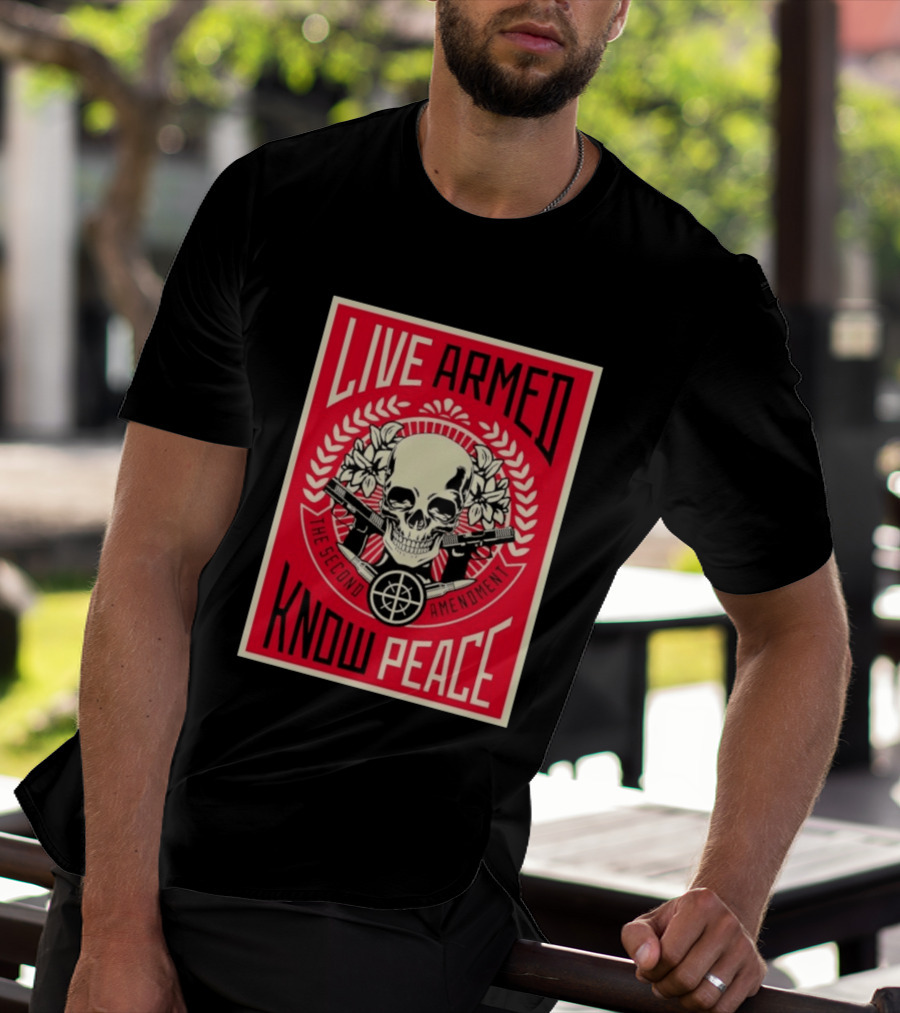 Live Armed Know Peace The Second Amendment Skull Guns T-Shirt