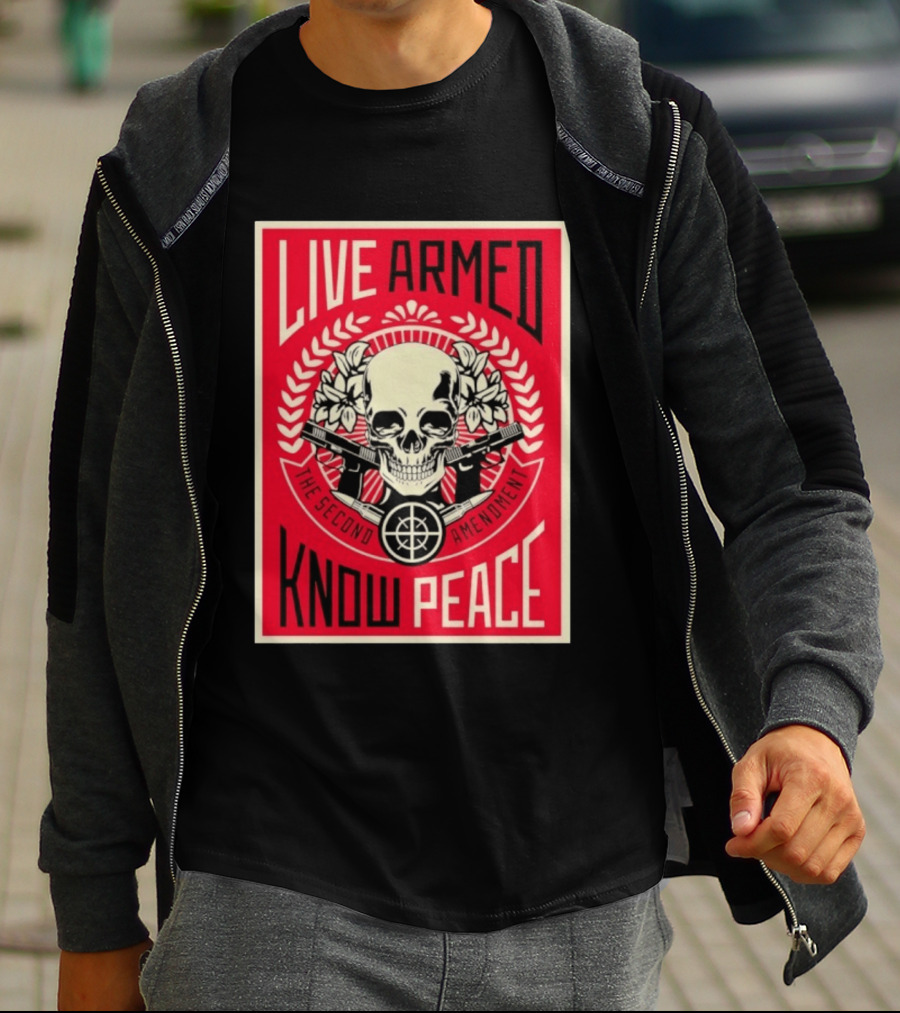 Live Armed Know Peace The Second Amendment Skull Guns T-Shirt