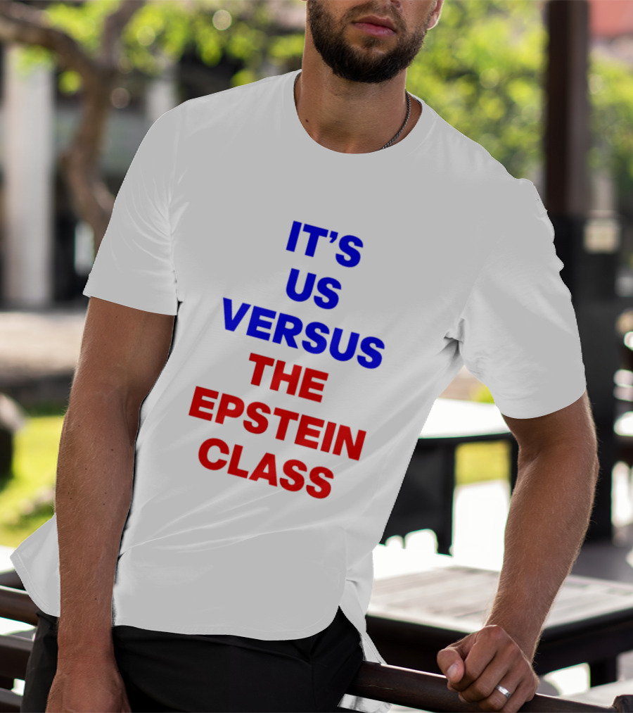It's Us Versus The Epstein Class T-Shirt