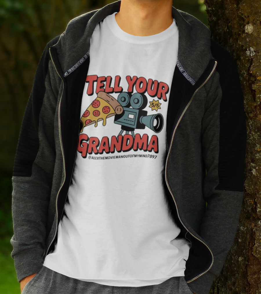 Tell Your Grandma Pizza Movie 5/5 AlexTheMoviemanoutofMymind7897 T-Shirt