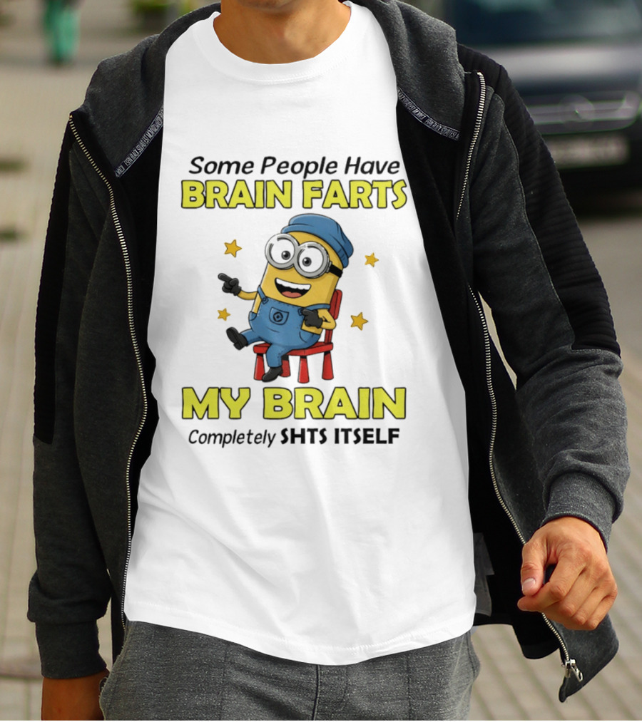 Some People Have Brain Farts My Brain Completely Shts Itself Minion T-Shirt