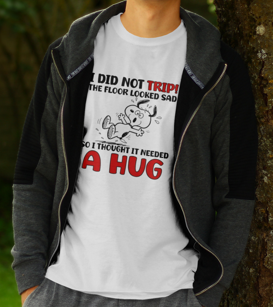 Snoopy I Did Not Trip The Floor Looked Sad So I Thought It Needed A Hug T-Shirt