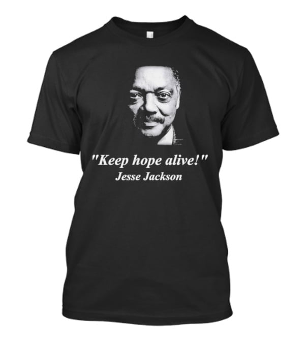 Jesse Jackson Keep Hope Alive T-Shirt