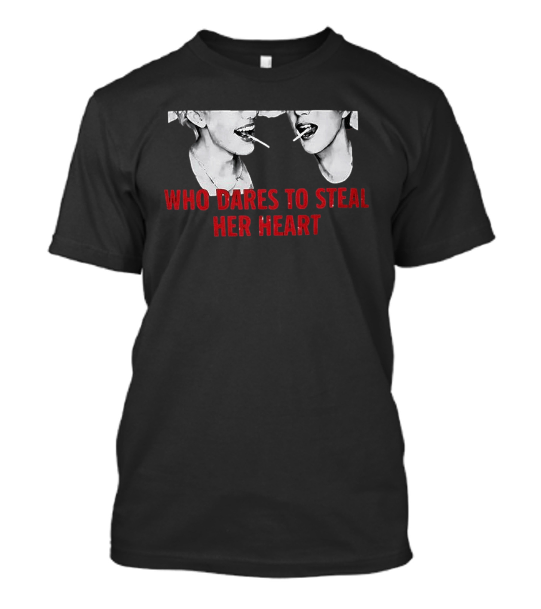 Who Dares To Steal Her Heart Cigarette Lips T-Shirt