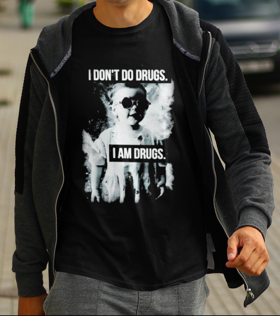 I Don't Do Drugs I Am Drugs Smoke Effect Sunglasses T-Shirt