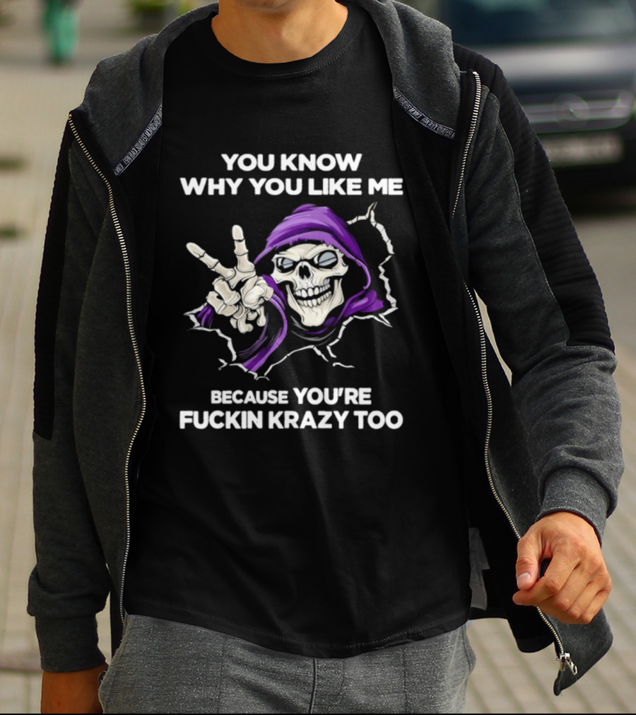 Grim Reaper You Know Why You Like Me Because You're Krazy Too Purple Hooded Skeleton Hand Sign T-Shirt