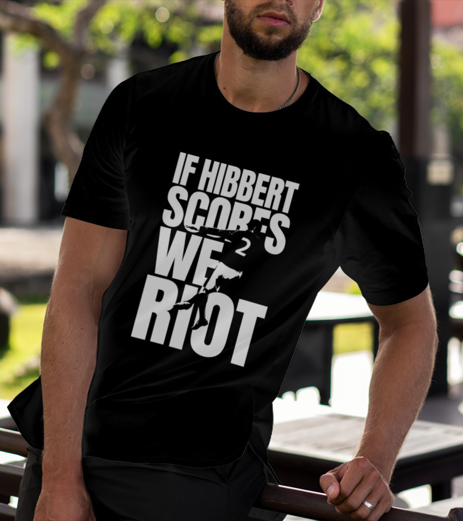 If Hibbert Scores We Riot Basketball Number 2 T-Shirt