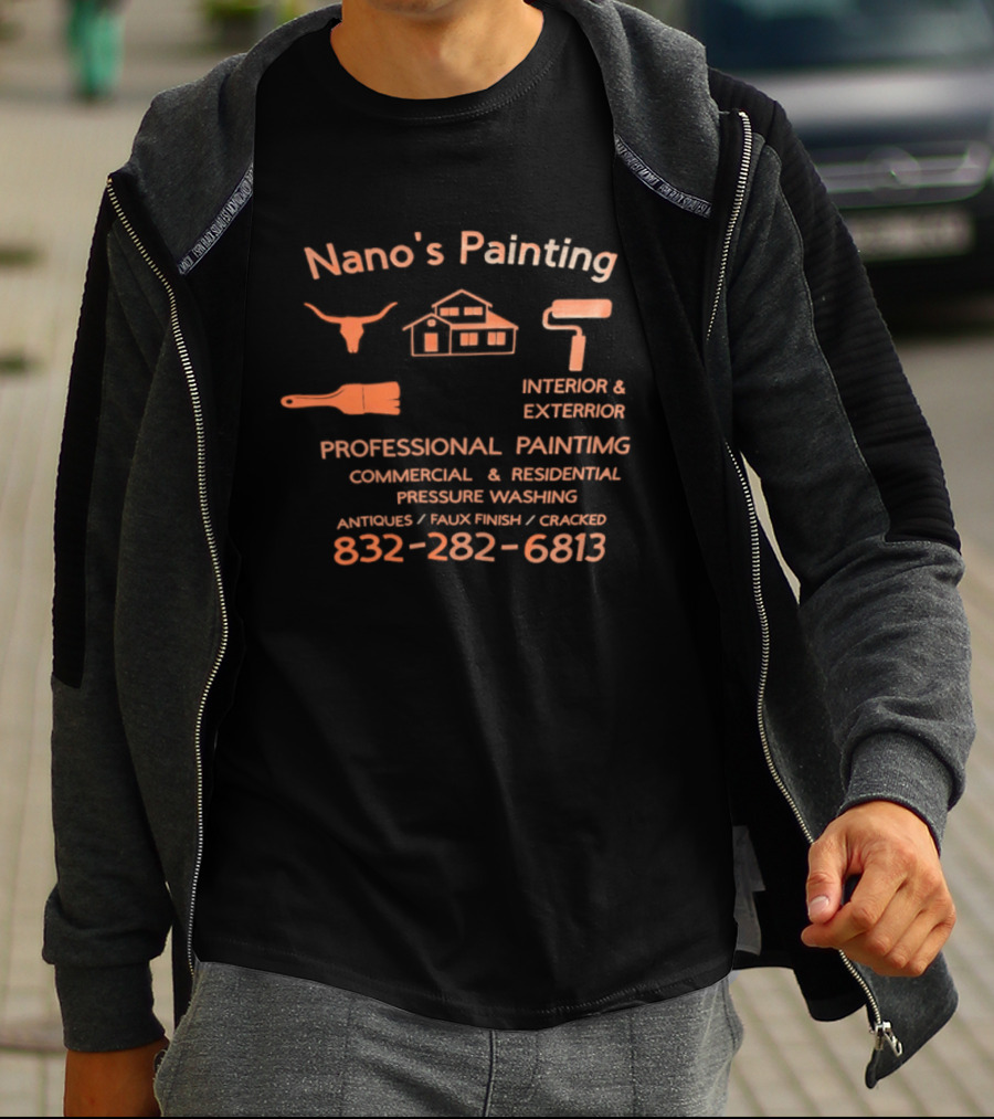 Nano's Painting Professional Interior Exterior Residential Commercial Pressure Washing 832 282 6813 T-Shirt