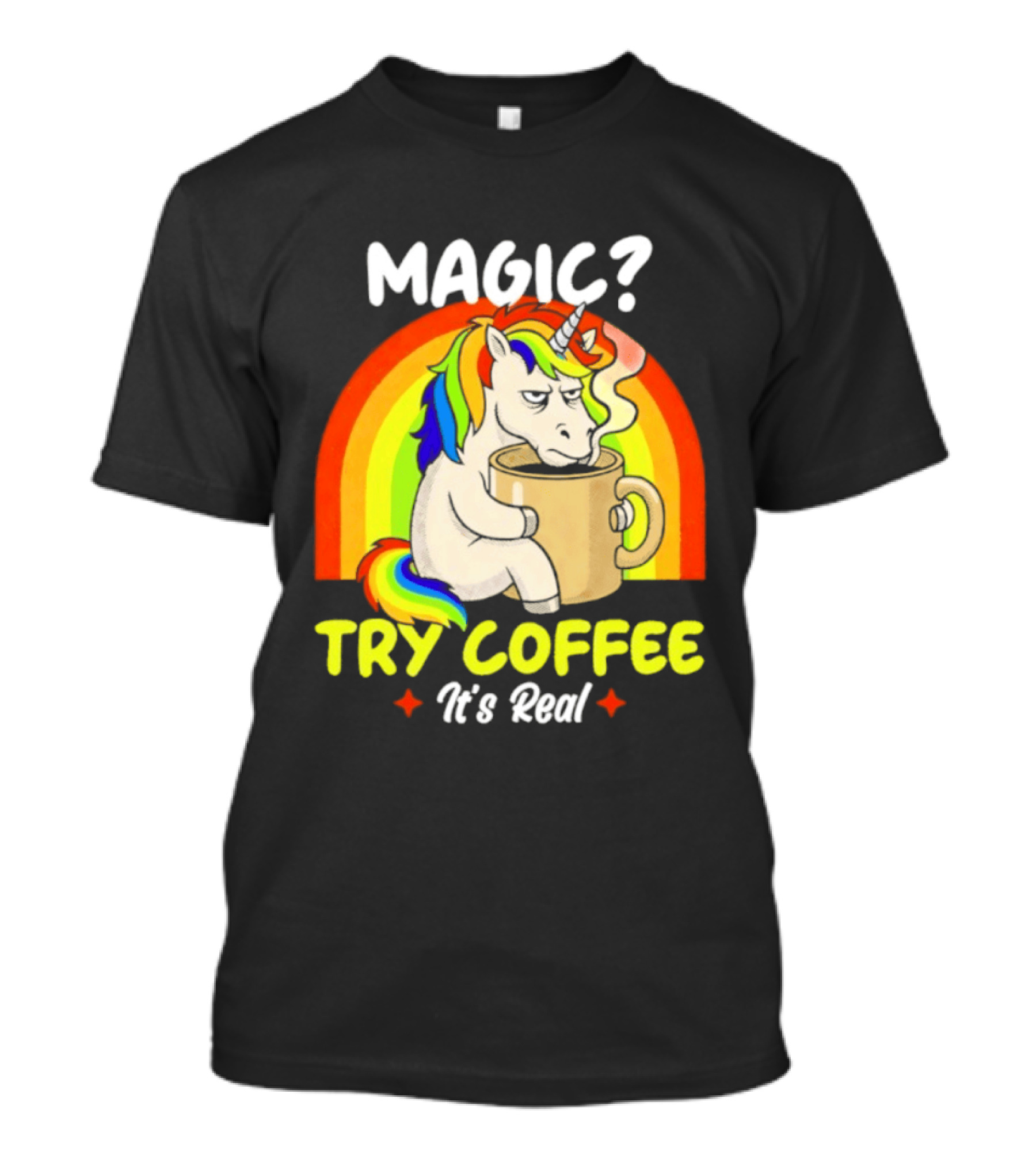 Magic? Try Coffee It's Real Colorful Unicorn Rainbow T-Shirt