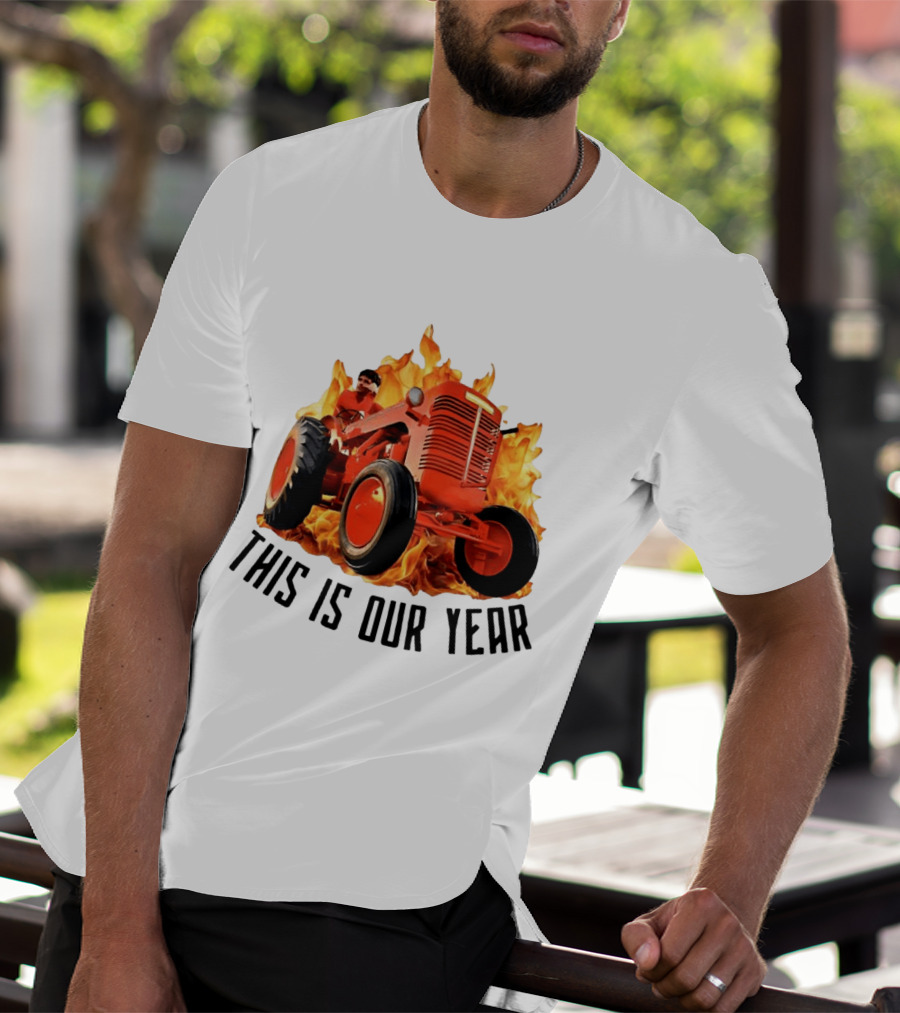 This Is Our Year Tractor Flames T-Shirt