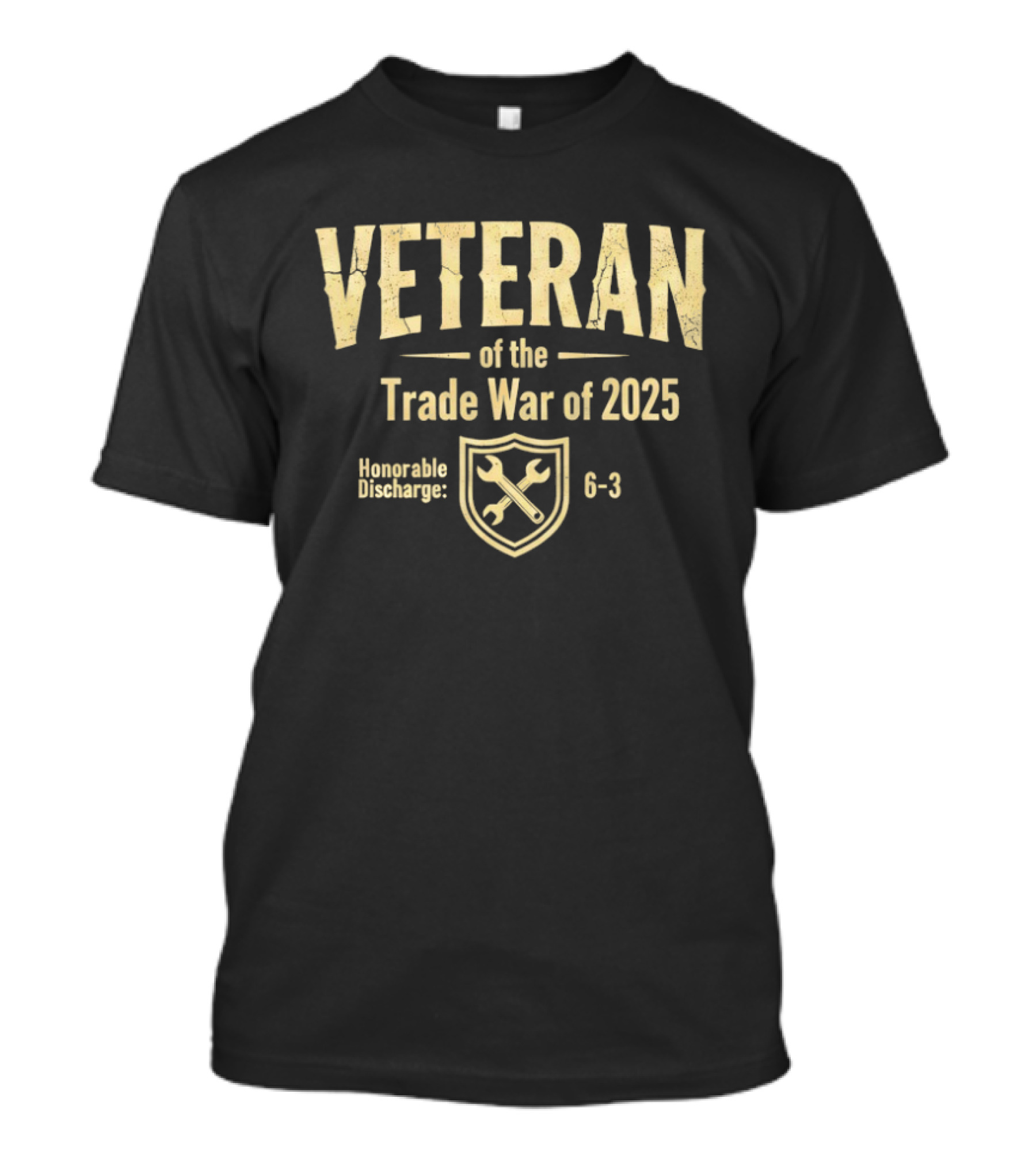 Veteran Of The Trade War Of 2025 Honorable Discharge Shield Wrench 6 3 T-Shirt