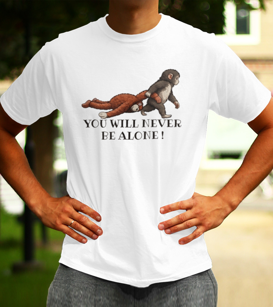 Punch The Monkey You Will Never Be Alone Playful Friendship T-Shirt