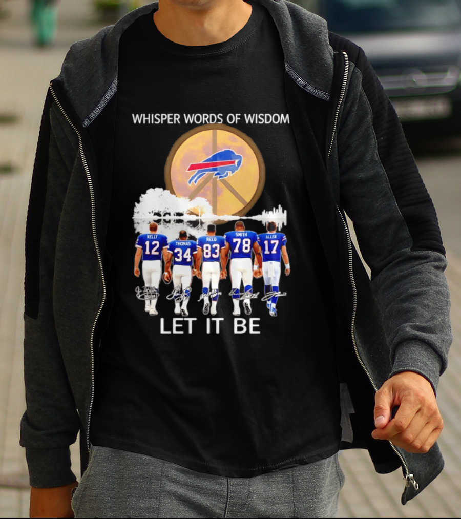 Buffalo Bills Players Kelly Thomas Reed Smith Allen Whisper Words Of Wisdom Let It Be T-Shirt