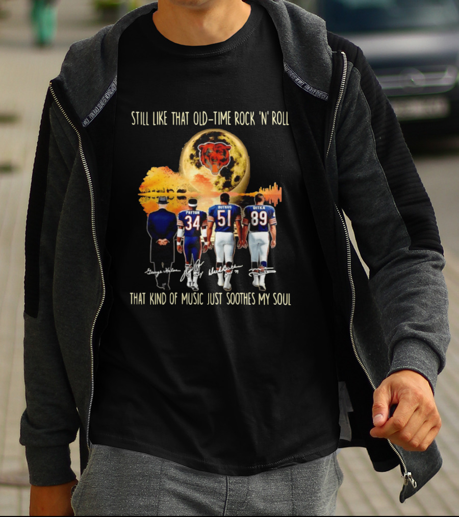 Chicago Bears Still Like That Old Time Rock 'n' Roll Music Soothes My Soul T-Shirt