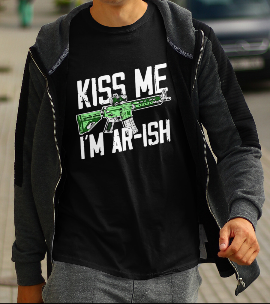 Kiss Me I'm AR Ish St Patrick's Day Rifle Humor T-Shirt