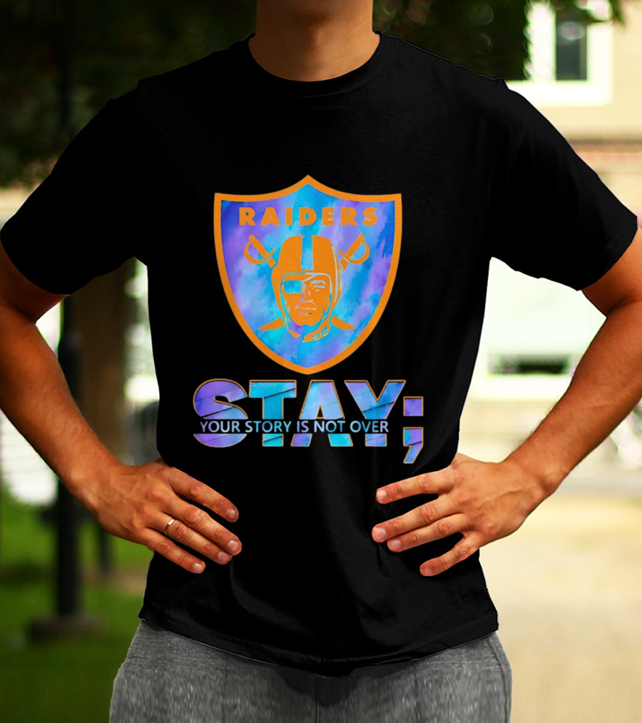 Raiders Stay Your Story Is Not Over T-Shirt