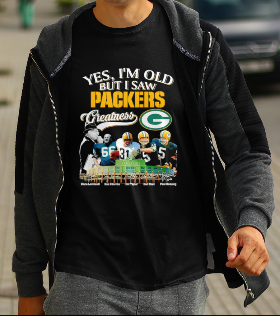 Yes I'm Old But I Saw Packers Greatness Packers Legends Lambeau Field T-Shirt