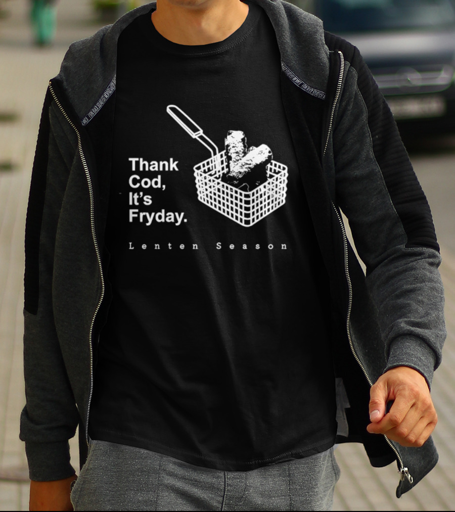 Thank Cod It's Fryday Lenten Season Fish Fry Humor T-Shirt