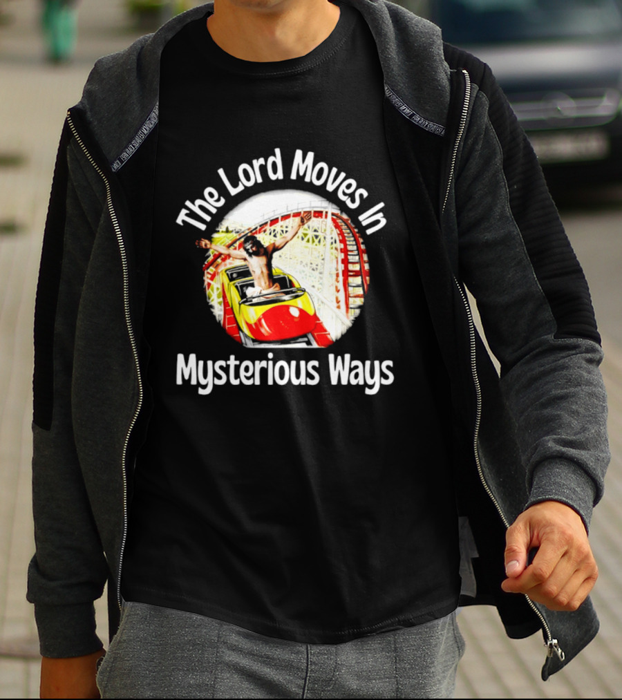 The Lord Moves In Mysterious Ways Roller Ride T-Shirt