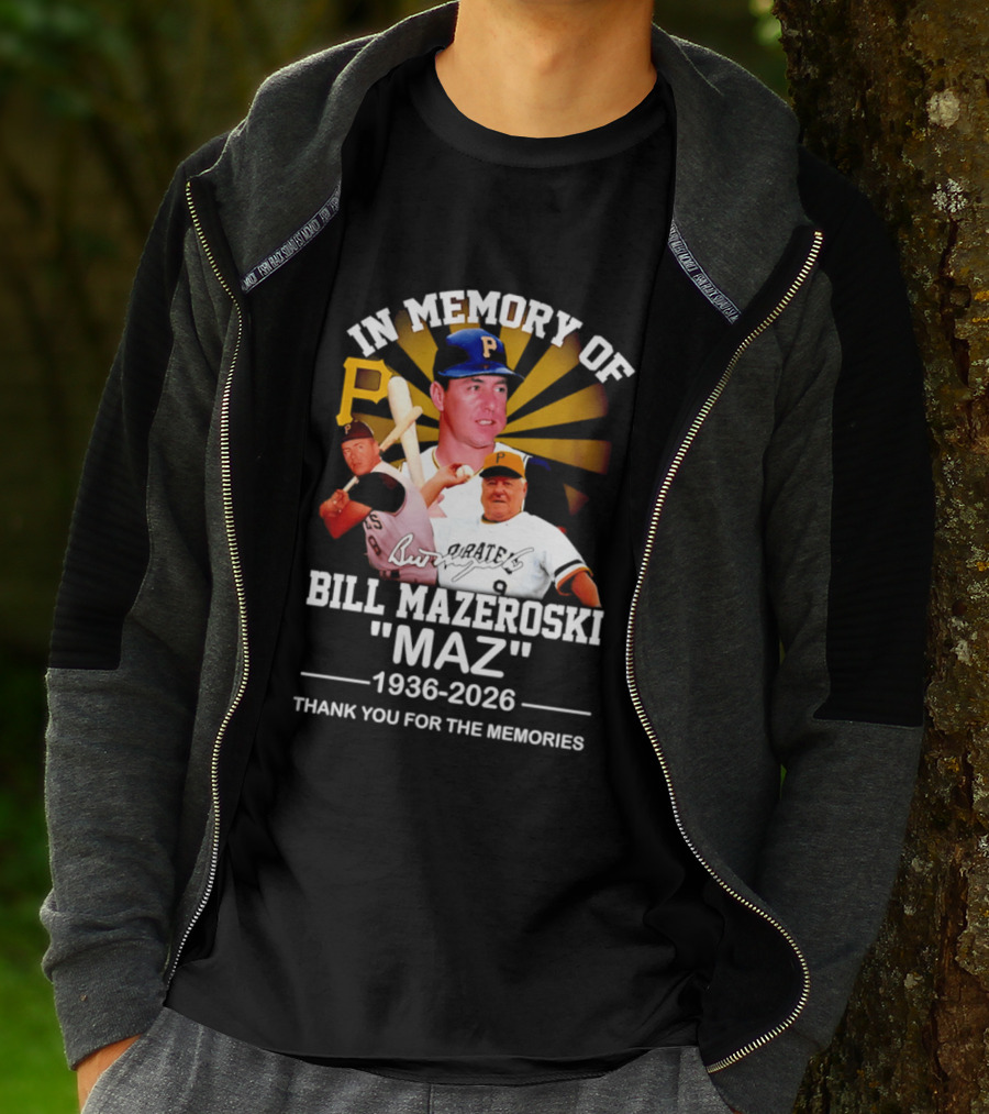 In Memory Of Bill Mazeroski Maz 1936 2026 Thank You For The Memories Pirates P T-Shirt