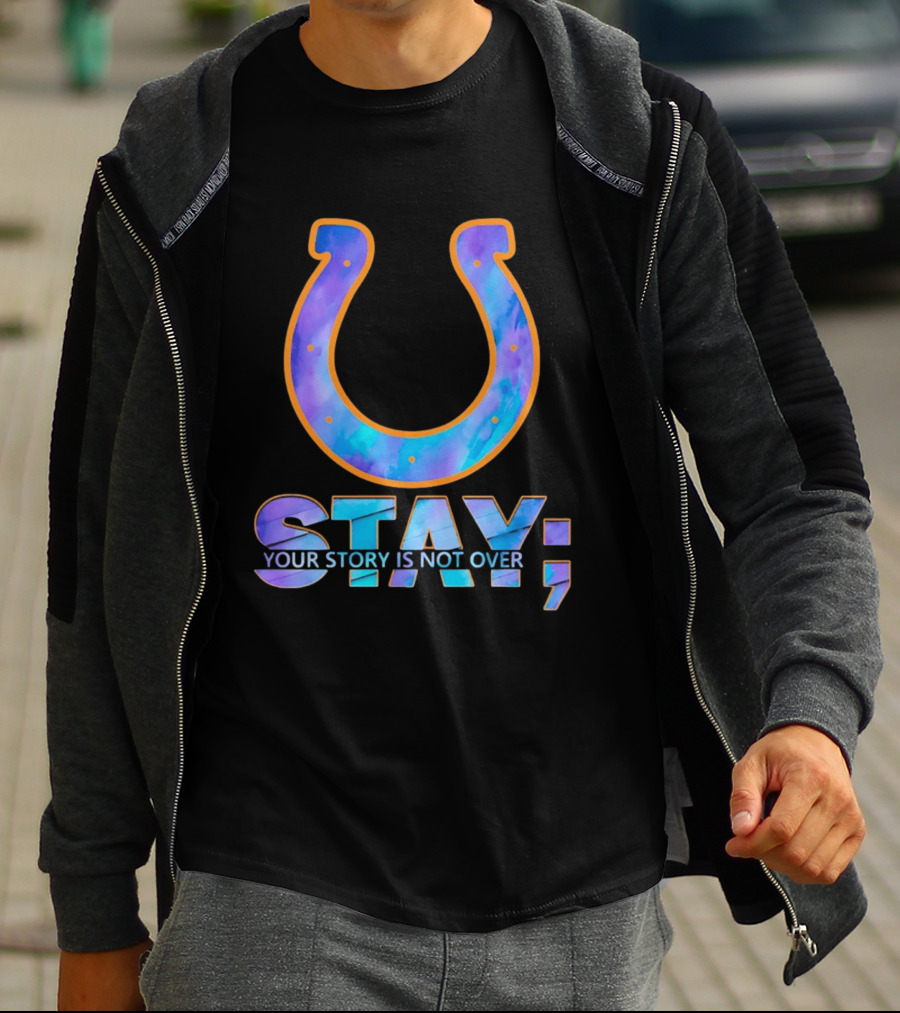 Indianapolis Colts Stay Your Story Is Not Over Semicolon Horseshoe T-Shirt