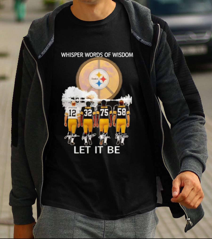 Pittsburgh Steelers Bradshaw Harris Greene Lambert Whisper Words Of Wisdom Let It Be T-Shirt
