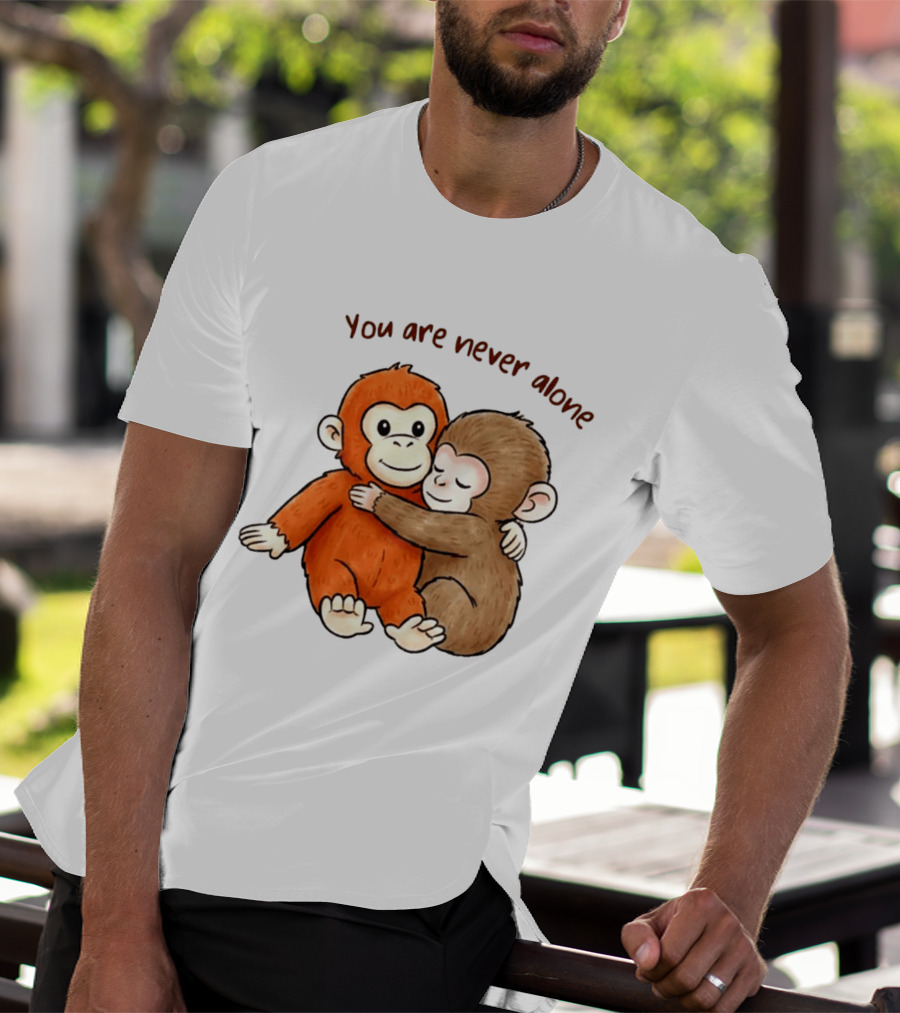 You Are Never Alone Baby Monkey Hug With Plush Toy T-Shirt