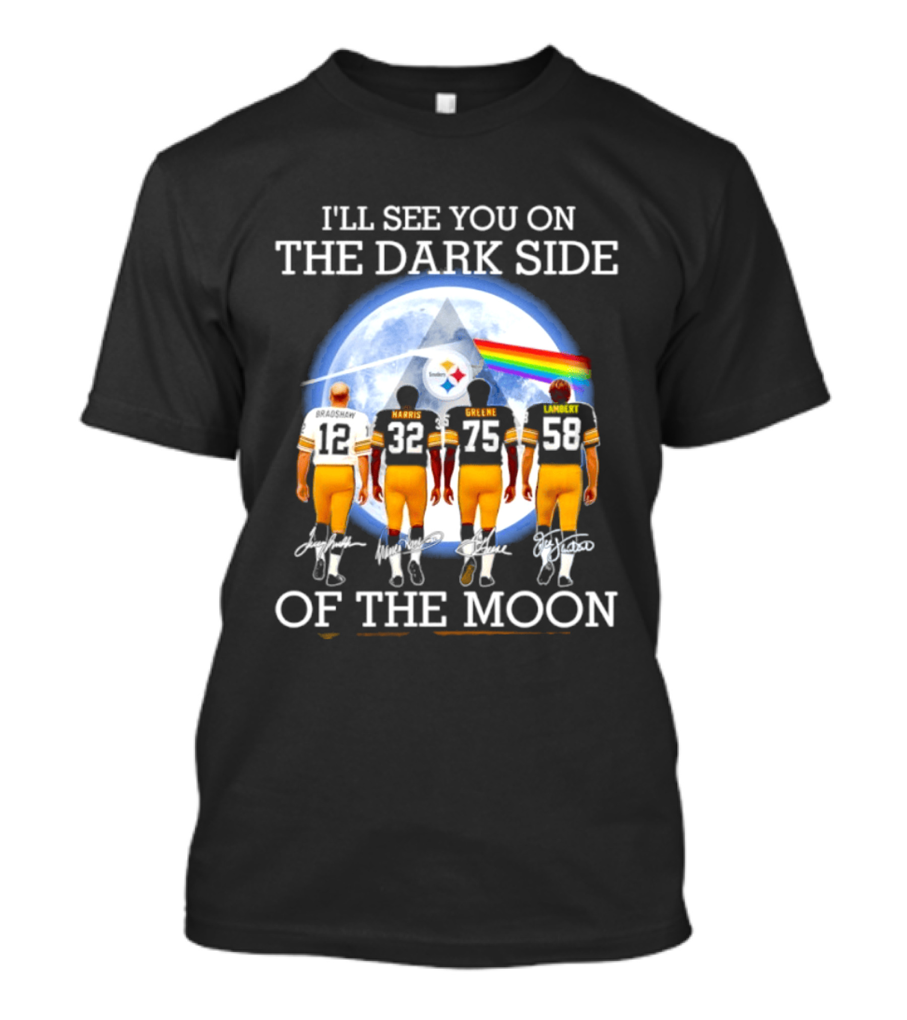 I'll See You On The Dark Side Of The Moon Steelers Players 12 32 75 58 T-Shirt
