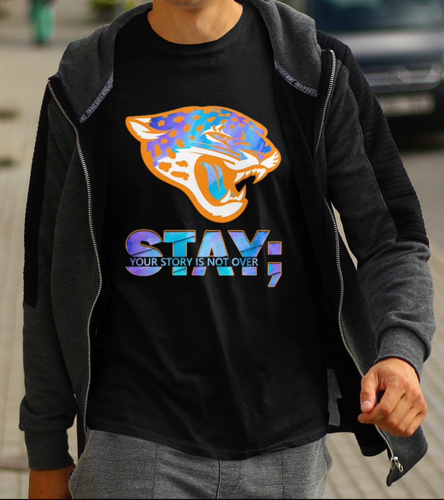 Jacksonville Jaguars Stay Your Story Is Not Over T-Shirt