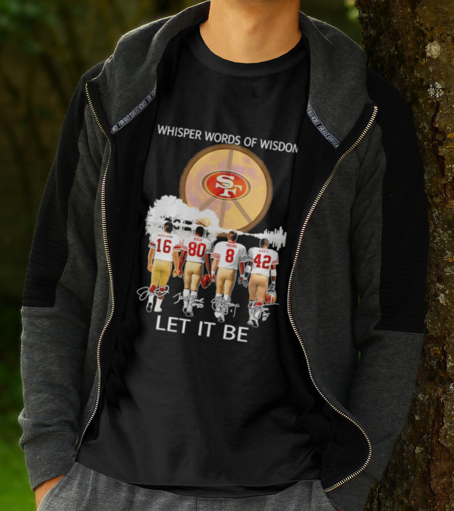 San Francisco 49ers Montana Rice Young Lott Whisper Words Of Wisdom Let It Be T-Shirt