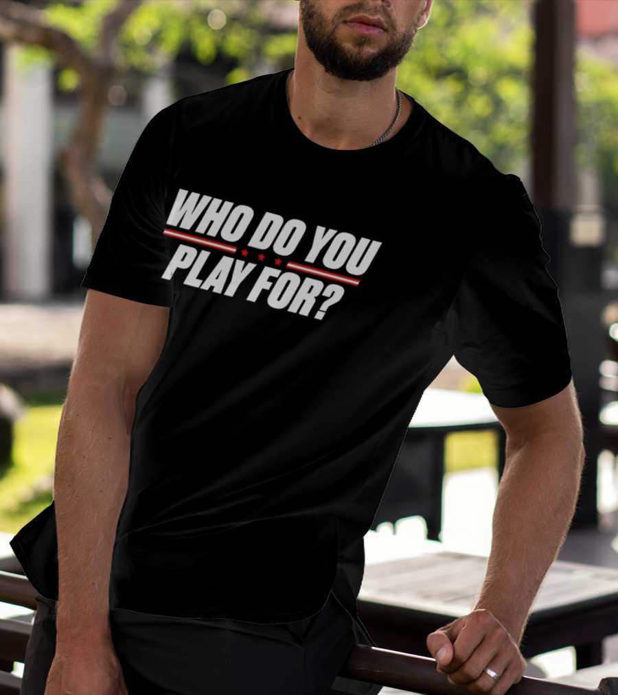 Who Do You Play For United States Of America Stars And Stripes T-Shirt