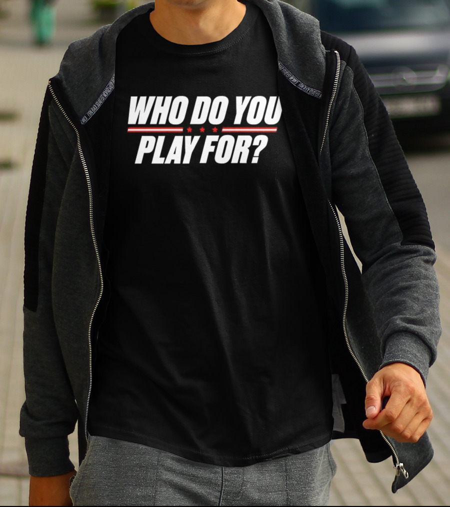 Who Do You Play For United States Of America Stars And Stripes T-Shirt