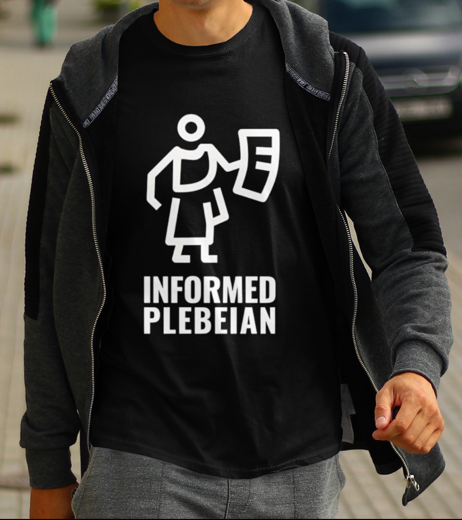 Informed Plebeian People Not Politicians T-Shirt