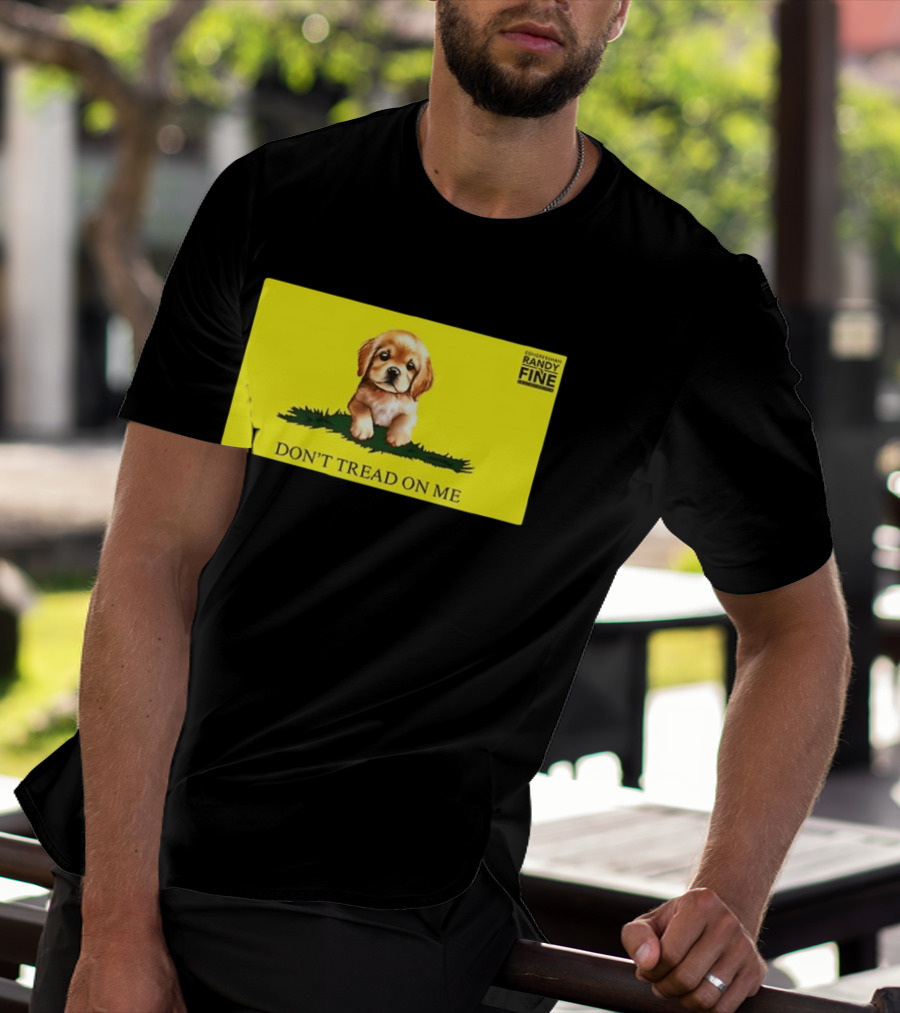 Tommy Robinson Dogs FTW Don't Tread On Me Puppy Randy Fine T-Shirt