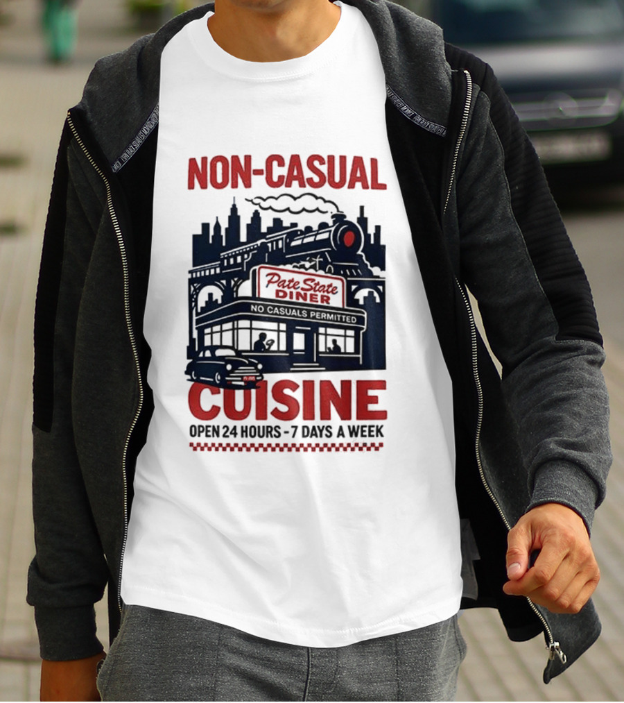 Non Casual Cuisine Pate State Diner Open 24 Hours 7 Days A Week T-Shirt