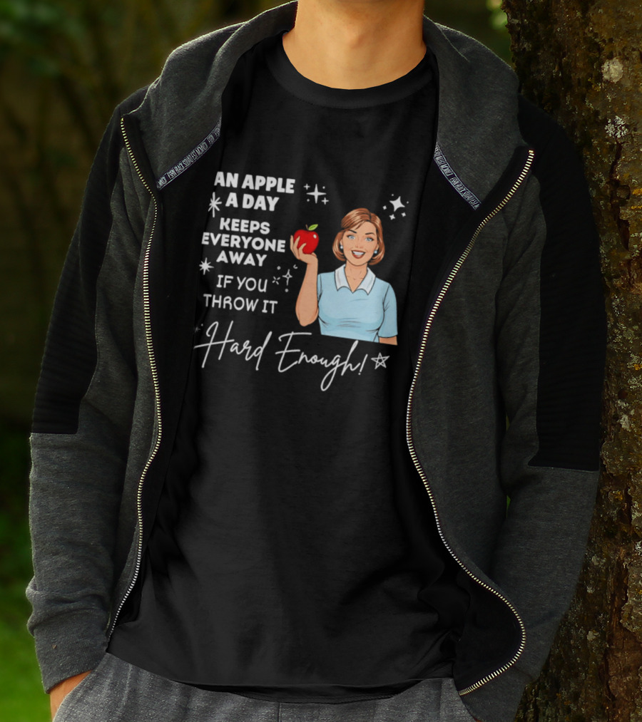 An Apple A Day Keeps Everyone Away Humorous Phrase With Woman Holding Apple T-Shirt