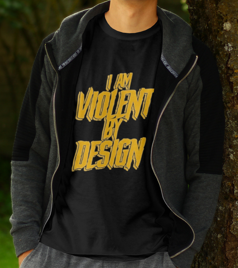 I Am Violent By Design Eric Young T-Shirt