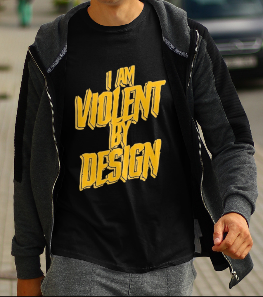 I Am Violent By Design Eric Young T-Shirt