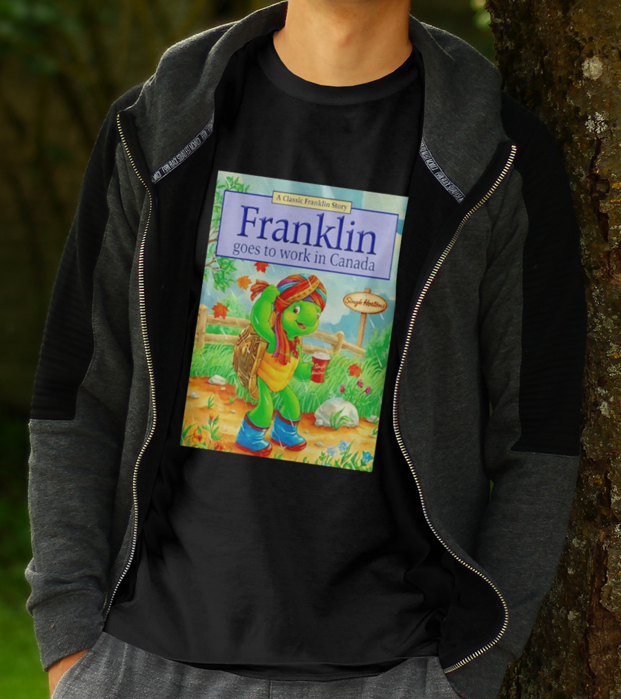 Franklin Goes To Work In Canada Singh Hortons Classic Story T-Shirt