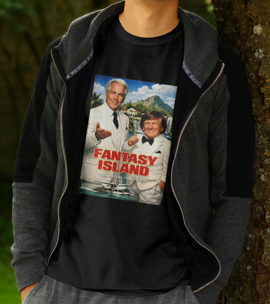 Fantasy Island Your Dreams Come True Jeffrey Epstein Trump T-Shirt