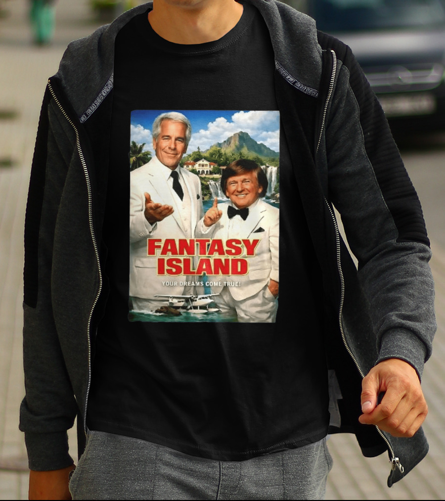 Fantasy Island Your Dreams Come True Jeffrey Epstein Trump T-Shirt